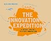 The Innovation Expedition: A Visual Toolkit to Start Innovation