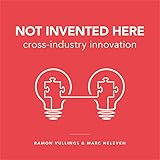 Not Invented Here Cross Industry Innovation