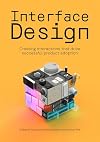 Interface design: Creating interactions that drive successful product adoption