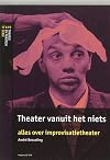 Theater vanuit het niets alles over improvisatietheater