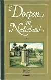 Dorpen in Nederland : een toeristische gids naar meer dan 250 historische dorpen en stadjes