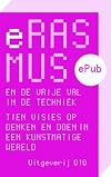 Erasmus en de vrije val in de techniek tien visies op denken en doen in een kunstmatige wereld