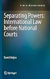 Separating Powers: International Law before National Courts