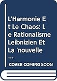 L'harmonie Et Le Chaos: Le Rationalisme Leibnizien Et La 'nouvelle Science'