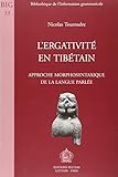 L'ergativit%C3%A9 En Tib%C3%A9tain: Approche Morphosyntaxique De La Langue Parl%C3%A9e