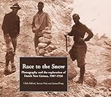 Race To The Snow Photography And The Exploration Of Dutch New Guinea 1907 To 1936