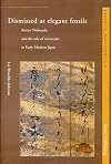 Dismissed as Elegant Fossils: Konoe Nobutada and the Role of Aristocrats in Early Modern Japan (Japonica Neerlandica)