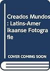 Creados Mundos: Latins-Amerikaanse Fotografie