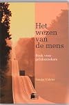 Het wezen van de mens: boek voor gelukzoekers
