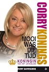 Corry Konings : mooi was die tijd : koningin van het levenslied