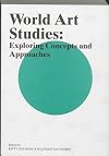World Art Studies: Exploring Concepts and Approaches