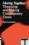 Moving Together: Making and Theorizing Contemporary Dance