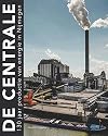 De Centrale. 130 jaar productie van energie in Nijmegen