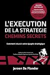 L'Execution de la Strategie - Chemins Secrets: Comment réussir votre épopée stratégique