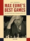 Max Euwe's Best Games: The Fifth World Chess Champion (1935-’37)