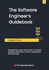 The Software Engineer's Guidebook: Navigating senior, tech lead, and staff engineer positions at tech companies and startups