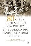 80 Years of Research at the Philips Natuurkundig Laboratorium (1914-1994): The Role of the Nat. Lab. at Philips