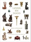 Leven en dood over boven- en onderwereld : met de collectie Paul en Dora Janssen-Arts
