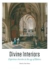 Divine interiors experience churches in the age of Rubens