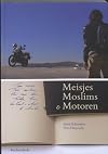 Meisjes, moslims & motoren twee vrouwen, twee motoren : een reis door Turkije, Iran, Centraal-Azië en Arabië