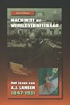 Machinist en wereldverbeteraar : het leven van A.J. Lansen, 1847-1931
