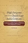 Ship's Surgeons of the Dutch East India Company: Commerce and the Progress of Medicine in the Eighteenth Century