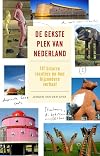 De gekste plek van Nederland : 111 bizarre locaties en hun bijzondere verhaal