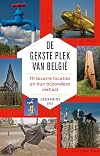 De gekste plek van Belgi&euml; 111 bizarre locaties en hun bijzondere verhaal
