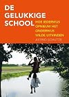 De gelukkige school hoe Iederwijs opnieuw het onderwijs wilde uitvinden