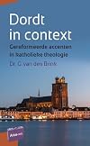 Dordt in context : gereformeerde accenten in katholieke theologie