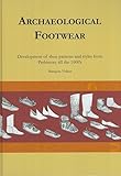 Archaeological Footwear Development Of Shoe Patterns And Styles From Prehistory Till The 1600s