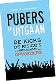 Pubers en uitgaan : de kicks, de risico's en de uitdagingen voor opvoeders
