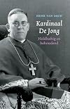 Kardinaal De Jong: heldhaftig en behoudend