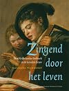Zingend Door Het Leven: Het Nederlandse Liedboek in De Gouden Eeuw (Amsterdam Studies in the Dutch Golden Age) (Dutch Edition)