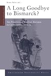 A Long Goodbye to Bismarck?: The Politics of Welfare Reform in Continental Europe