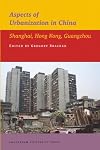 Aspects of Urbanization in China: Shanghai, Hong Kong, Guangzhou (IIAS Publications)