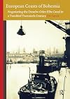 European Coasts of Bohemia : Negotiating the Danube-Oder-Elbe Canal in a Troubled Twentieth Century