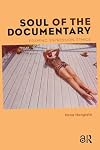 Soul of the Documentary: Framing, Expression, Ethics