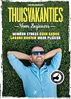 Thuisvakanties voor beginners minder stress, geen gedoe, lagere kosten, meer plezier