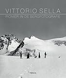 Vittorio Sella Mountain Photographs 18791909 Dutch English And French Edition