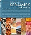Professionele keramiektechnieken: creatieve gids voor het ontwerpen en vervaardigen van schitterend keramiek