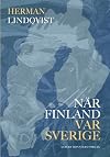 När Finland var Sverige : historien om de 700 åren innan riket sprängdes