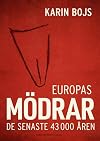 Europas m&ouml;drar : de senaste 43 000 &aring;ren