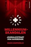 Millenniumskandalen : journalsystemet som havererade