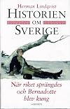 Historien om Sverige. N&auml;r riket spr&auml;ngdes och Bernadotte blev kung