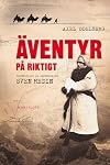 &Auml;ventyr p&aring; riktigt : ber&auml;ttelsen om uppt&auml;ckaren Sven Hedin