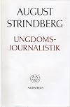 August Strindbergs samlade verk : [nationalupplaga]. 4, Ungdomsjournalistik