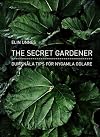 The secret gardener : dumsn&aring;la tips f&ouml;r nygamla odlare