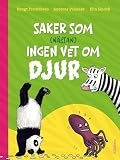Saker som (nästan) ingen vet om djur