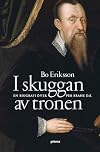 I skuggan av tronen : en biografi &ouml;ver Per Brahe d.&auml;.